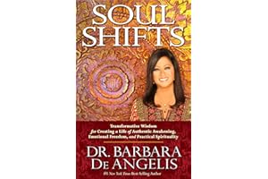 Soul Shifts: Transformative Wisdom for Creating a Life of Authentic Awakening, Emotional Freedom & Practical Spirituality