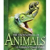The Encyclopedia of Animals: A Complete Visual Guide