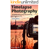 Timelapse Photography: A Complete Introduction to Shooting Processing and Rendering Time lapse Movies book cover Timelapse Photography: A Complete Introduction to Shooting Processing and Rendering Time lapse Movies book cover