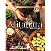 Mitahara: Food Wisdom From My Indian Kitchen