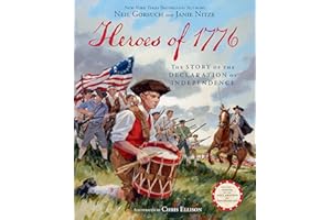 Heroes of 1776: The Story of the Declaration of Independence
