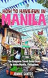 How to Have Fun in Manila: The Complete Travel