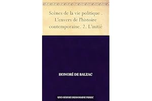 Scènes de la vie politique . L'envers de l'histoire contemporaine. 2. L'initié (French Edition)