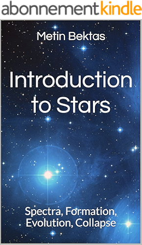 Download Introduction to Stars: Spectra, Formation, Evolution, Collapse (English Edition) PDF