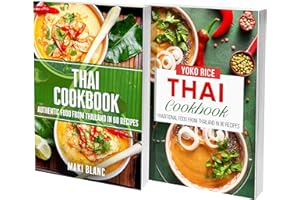 Thai Home Cooking: 2 Books In 1: A 140 Recipes Cookbook For Noodles Tom Yum Stir Fry And More Classic Asian Food