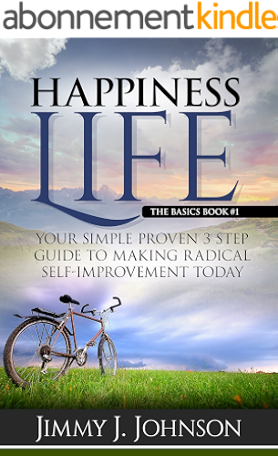 Download Happiness Life,The basics: Your Simple Proven 3 Step Guide to Making Radical Self-Improvement Today book (Happiness, Personal Transformation and Spiritual Growth Series 1) (English Edition) PDF