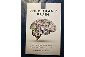 The Unbreakable Brain: Shield Your Brain From Cognitive Decline...For Life!