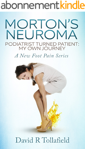 Download Morton's Neuroma: Podiatrist Turned Patient: My Own Journey (Foot Pain Book 1) (English Edition) PDF