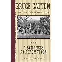A Stillness at Appomattox: The Army of the Potomac Trilogy book cover A Stillness at Appomattox: The Army of the Potomac Trilogy book cover
