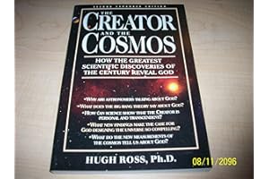 The creator and the cosmos: How the greatest scientific discoveries of the century reveal God