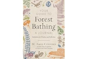 Your Guide to Forest Bathing - A Journal: Invitations for Practice and Reflection