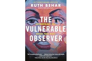 The Vulnerable Observer: Anthropology That Breaks Your Heart