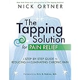 The Tapping Solution for Pain Relief: A Step-by-Step Guide to Reducing and Eliminating Chronic Pain