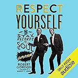 Respect Yourself: Stax Records and the Soul Explosion