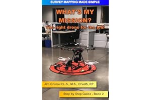 What's my Mission?: The right drone for the job! (Survey Mapping Made Simple Book 2)