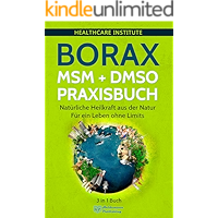 Borax | MSM | DMSO Praxisbuch: 3 in 1 Buch - Natürliche Heilkraft aus der Natur. Für ein Leben ohne Limits! (German… book cover Borax | MSM | DMSO Praxisbuch: 3 in 1 Buch - Natürliche Heilkraft aus der Natur. Für ein Leben ohne Limits! (German… book cover