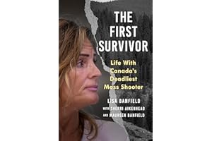 The First Survivor: Life With Canada's Deadliest Mass Shooter
