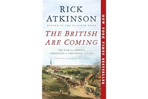The British Are Coming: The War for America, Lexington to Princeton, 1775-1777 (The Revolution Trilogy, 1)