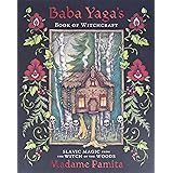 Baba Yaga's Book of Witchcraft: Slavic Magic from the Witch of the Woods