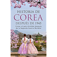Historia de Corea después de 1945: Corea, el país dividido después de la Segunda Guerra Mundial (Spanish Edition) book cover