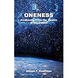 Oneness: Awakening From the Illusion of Separation
