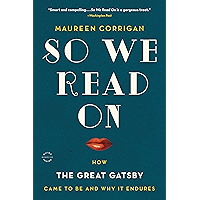So We Read On: How The Great Gatsby Came to Be and Why It Endures book cover