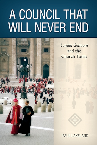 Download A Council That Will Never End: Lumen Gentium and the Church Today (English Edition) PDF