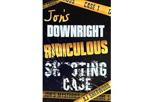 Jon's Downright Ridiculous Shooting Case (Jon's Mysteries Case Book 1)