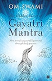 The Hidden Power of Gayatri Mantra: Realize your full potential through daily practice