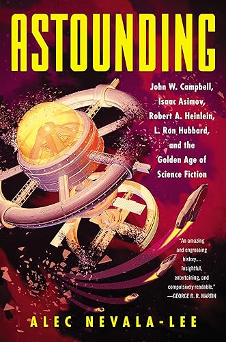Download Astounding: John W. Campbell, Isaac Asimov, Robert A. Heinlein, L. Ron Hubbard, and the Golden Age of Science Fiction PDF