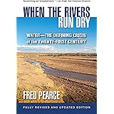 When the Rivers Run Dry, Fully Revised and Updated Edition: Water-The Defining Crisis of the Twenty-First Century