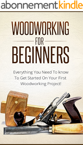 Download Woodworking For Beginners - Everything You Need To Know To Get Started On Your First Woodworking Project! (Home Improvement, DIY) (English Edition) PDF
