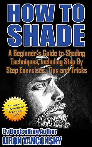 Download How to Shade: A Beginner's Guide to Shading Techniques, Including Step By Step Exercises, Tips & Tricks (English Edition) PDF
