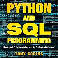 Python and SQL Programming: 2 Books in 1: Python Coding and SQL Coding for Beginners