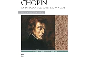 Chopin -- An Introduction to His Piano Works (Alfred Masterwork Edition)