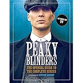 Peaky Blinders: The Official Guide to the Complete Series