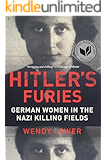 Hitler's Furies: German Women in the Nazi Killing Fields
