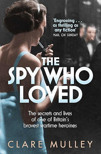 Download The Spy Who Loved: the secrets and lives of one of Britain's bravest wartime heroines (English Edition) PDF
