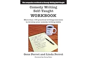 Comedy Writing Self-Taught Workbook: More than 100 Practical Writing Exercises to Develop Your Comedy Writing Skills