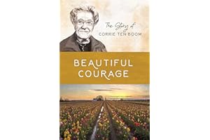 Beautiful Courage: The Story of Corrie ten Boom (Women of Courage)