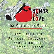 Lacy Likes the Beatles, Unicorns, and Liverpool United Kingdom
