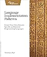Language Implementation Patterns: Create Your Own Domain-Specific and General Programming Languages (Pragmatic Programmers)