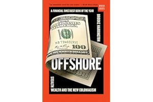 Offshore: Stealth Wealth and the New Colonialism