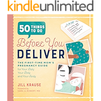50 Things to Do Before You Deliver: The First Time Moms Pregnancy Guide