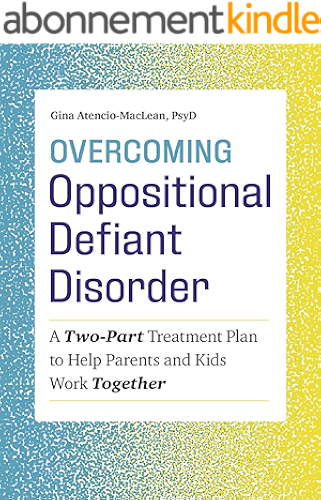Download Overcoming Oppositional Defiant Disorder: A Two-Part Treatment Plan to Help Parents and Kids Work Together (English Edition) PDF