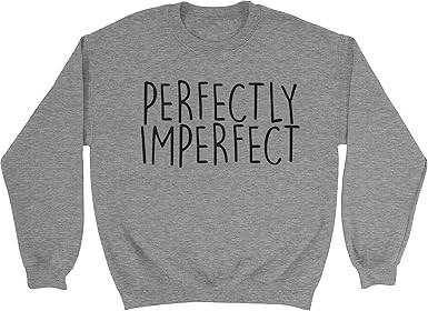 perfectly imperfect sweatshirt