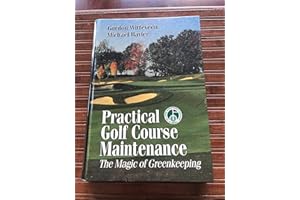 Practical Golf Course Maintenance: The Magic of Greenkeeping