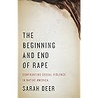 The Beginning and End of Rape: Confronting Sexual Violence in Native America