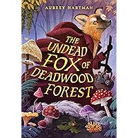 The Undead Fox of Deadwood Forest: Aubrey Hartman: 9781761601453
