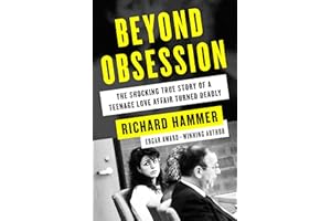 Beyond Obsession: The Shocking True Story of a Teenage Love Affair Turned Deadly
